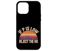 If P is Low Reject The Ho Hypothèses statistiques - Coque pour iPhone 12 Pro Max