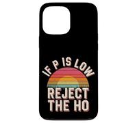 If P is Low Reject The Ho Hypothèses statistiques - Coque pour iPhone 13 Pro Max