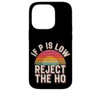 If P is Low Reject The Ho Hypothèses statistiques - Coque pour iPhone 14 Pro