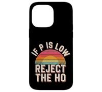 If P is Low Reject The Ho Hypothèses statistiques - Coque pour iPhone 14 Pro Max