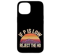 If P is Low Reject The Ho Hypothèses statistiques - Coque pour iPhone 15