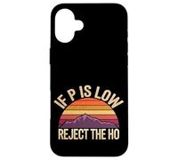If P is Low Reject The Ho Hypothèses statistiques - Coque pour iPhone 16 Plus