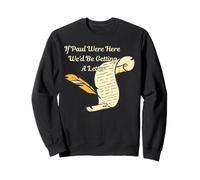 If Paul Were Here We'd Be Getting A Letter Bible Humour Faith Sweatshirt
