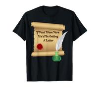 If Paul Were Here We'd Be Getting A Letter Bible Humour Faith T-Shirt