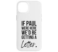 If Paul Were Here We'd Be Getting a Letter Christian Humour Coque pour iPhone 14 Plus
