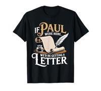 If Paul Were Here We'd Be Getting A Letter Funny Citation T-Shirt