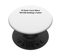 If Paul Were Here We'd Be Getting A Letter PopSockets PopGrip Adhésif