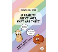 If Peanuts aren’t nuts, what are they?: A fruity field guide 2