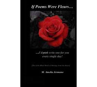 If Poems Were Fleurs: The Little Black Book of Musings from the Heart (Volume 1)