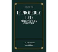 If Properly Led: Reflections on Leadership: Volume One