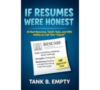 If Resumes Were Honest: 25 Terrible Resumes, Brutal Commentary, and a Sarcastic Look at Corporate Hiring & HR Humor