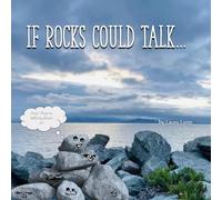If Rocks Could Talk