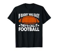 If Rugby Was Easy They'd Call It Football Player Sport T-Shirt