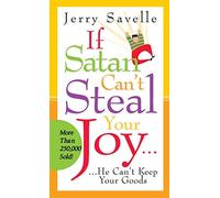 If Satan Can't Steal Your Joy ... Jerry Savelle (Auteur)