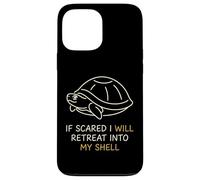 If Scared Will Retreat in My Shell Introvert Coque pour iPhone 13 Pro Max