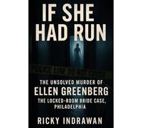 If She Had Run: The Unsolved Murder of Ellen Greenberg The Locked-Room Bride Case, Philadelphia