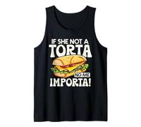 If She Not A Torta No Me Importa Funny Spanglish Food Humour Débardeur