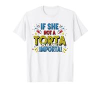 If She Not A Torta No Me Importa T-Shirt