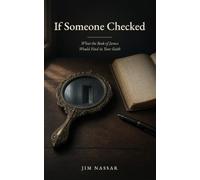 If Someone Checked: What the Book of James Would Find in Your Faith