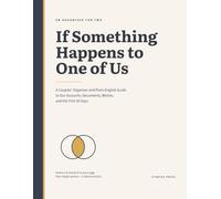 If Something Happens to One of Us: A Couples' Organizer and Plain-English Guide to Our Accounts, Documents, Wishes, and the First 30 Days
