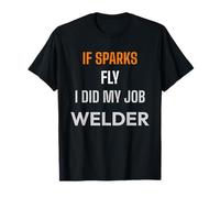 If Sparks Fly I Did My Job Soudeur Drôle T-Shirt