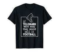If Télémark Ski Were Easy They Would Call It Football T-Shirt