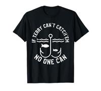 If Terry Can't Catch'em No One Can First Name Terry Terry T-Shirt