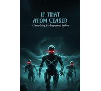 IF THAT ATOM CEASED: EVERYTHING HAS HAPPENED BEFORE