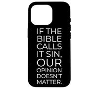 If The Bible Calls it Sin, Our Opinion Doesn't Matter Coque pour iPhone 16 Pro