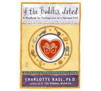 Charlotte Sophia Kasl – Si le Bouddha sortait – Manuel pour trouver l'amour sur un chemin spirituel