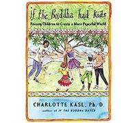 If the Buddha Had Kids Charlotte Kasl (Auteur)
