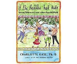 If the Buddha Had Kids Charlotte Kasl (Auteur)