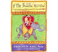 If the Buddha Married: Creating Enduring Relationships on a Spiritual Path
