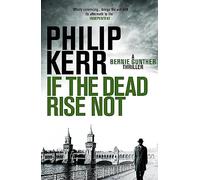 If the Dead Rise Not: Bernie Gunther