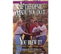 If the Devil "Made" You Do It, You Blew It!, But It Doesn't Need to Happen Again Lorraine Peterson (Auteur)