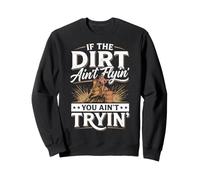 If The Dirt Ain't Flyin' You Ain't Tryin' Course De Barils Sweatshirt