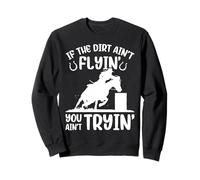 If The Dirt Ant Flyin' Funny Barrel Racing, Course hippique Sweatshirt