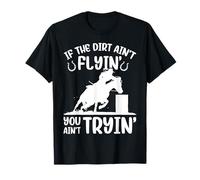 If The Dirt Ant Flyin' Funny Barrel Racing, Course hippique T-Shirt