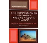 If The Egyptians Drowned In The Red Sea Where Are Pharaoh's Chariots?, Studies in Judaism Series Benjamin Edidin Scolnic (Auteur)