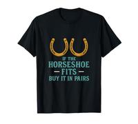 If the Horseshoe Fits Horse Humour Equestrian Novelty T-Shirt
