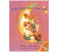 If The Night Sky Could Talk
