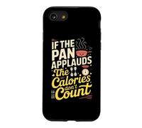 If The pan applauds, The Calories Don't Count. Kitchen Humor Coque pour iPhone SE (2020) / 7/8