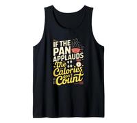 If The pan applauds, The Calories Don't Count. Kitchen Humor Débardeur