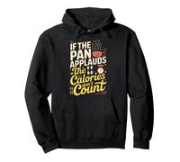If The pan applauds, The Calories Don't Count. Kitchen Humor Sweat à Capuche