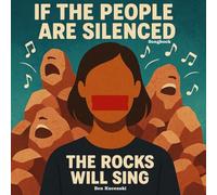 If the People are Silenced The Rocks Will Sing