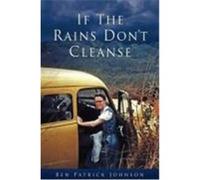 If the Rains Don't Cleanse Johnson, Ben Patrick (Auteur)