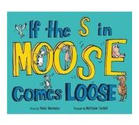 If the S in Moose Comes Loose by Peter Hermann Peter Hermann, Matthew Cordell (Auteur)