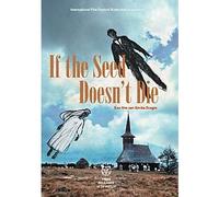 If the Seed Doesn't Die ( Daca bobul nu moare (Ako zrno ne umre) ) ( Wenn das Samenkorn nicht stirbt (If the Seed Does not Die) ) [ Origine Néerlandais, Sans Langue Francaise ]