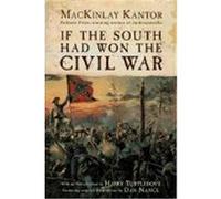 If the South Had Won the Civil War MacKinlay Kantor (Auteur)