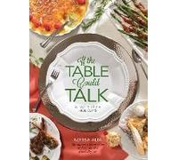 If The Table Could Talk- A Taste Of The Holidays